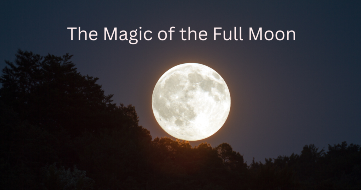 Full moon and words saying The magic of the full moon