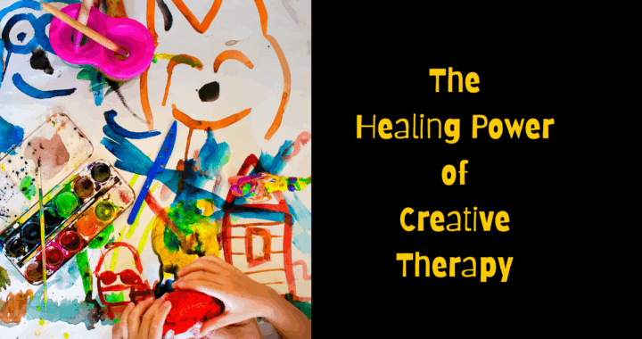 A bright and colourful image showing a child’s hands painting with watercolours and clay beside cheerful drawings, symbolising creativity and healing. The text on the right reads “The Healing Power of Creative Therapy” in yellow against a black background.